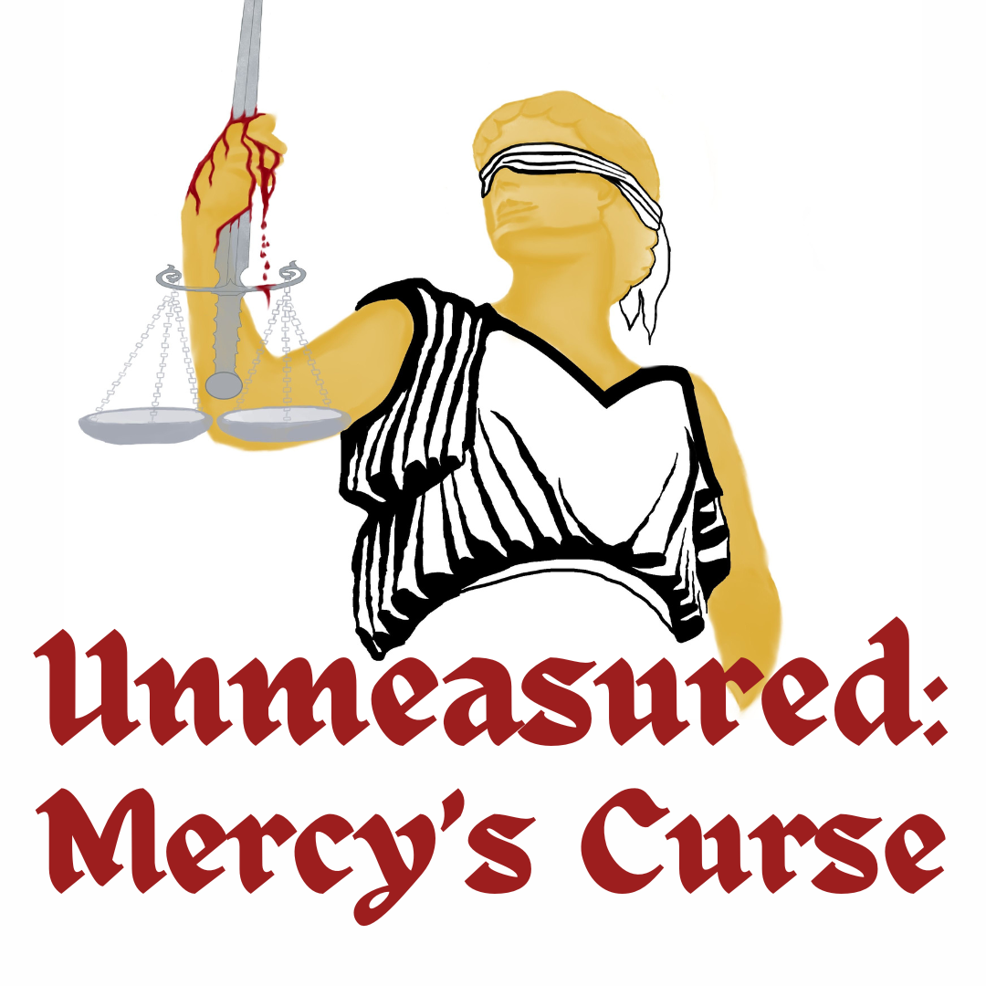 Unmeasured.Mercy’s Curse