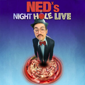 NED's Night-Hole LIVE