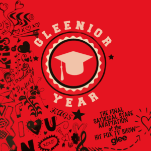 Gleenior Year: The Final Satirical Stage Adaptation of the Hit FOX TV Show Glee